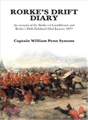 Rorke's Drift Diary ― An Account of the Battles of Isandhlwana and Rorke Drift Zululand 22nd January 1879