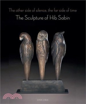 The Other Side of Silence, the Far Side of Time ― The Sculpture of Hib Sabin