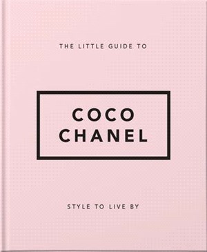 Little Book of Coco Chanel ― Her Life, Work and Style
