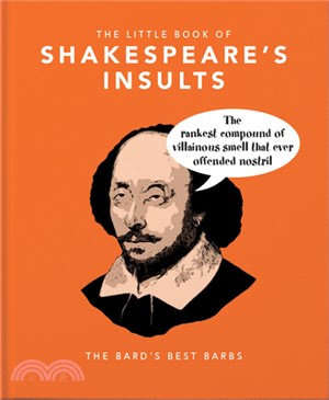 The Little Book of Shakespeare's Insults: Biting Barbs and Poisonous Put-Downs