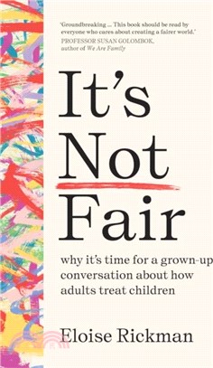 It? Not Fair：why it? time for a grown-up conversation about how adults treat children