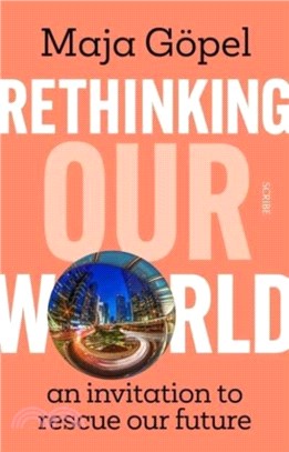 Rethinking Our World：an invitation to rescue our future