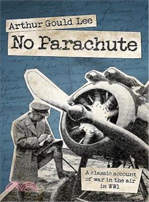 No Parachute ― A Classic Account of War in the Air in Wwi