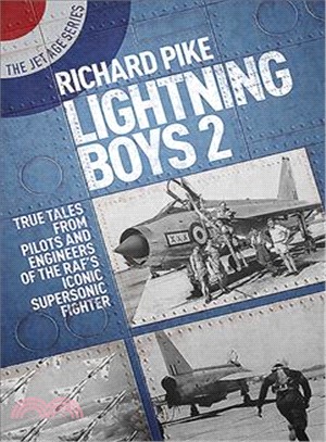 The Lightning Boys 2 ― More True Tales from Pilots and Crew of the English Electric Lightning