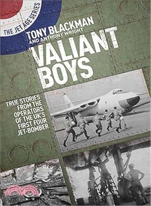 Valiant Boys ― True Stories from the Operators of the UK First Four-Jet BomberTrue Stories from the Operators of the UK First Four-Jet BomberTrue Stories from th