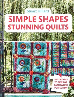 Simple Shapes Stunning Quilts : 100 designs to sew for patchwork perfection