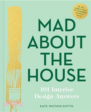 Mad About the House: 101 Interior Design Answers