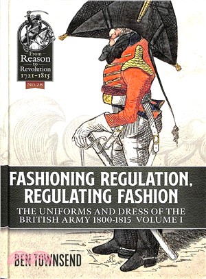 Fashioning Regulation, Regulating Fashion ― Uniforms and Dress of the British Army, 1800-1808