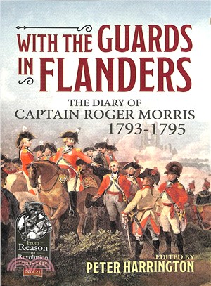With the Guards in Flanders ― The Diary of Captain Roger Morris, 1793-1795