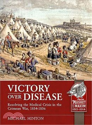 Victory over Disease ― Resolving the Medical Crisis in the Crimean War 1854-1856