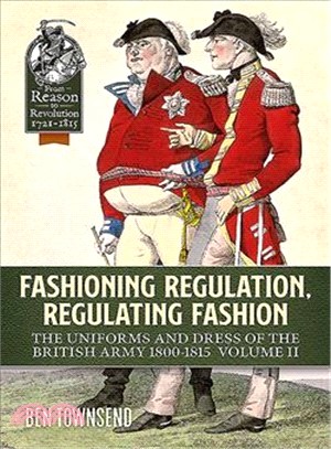 Fashioning Regulation, Regulating Fashion ― Uniforms and Dress of the British Army 1800-1815