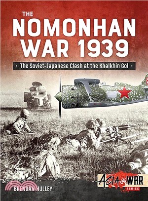 The Nomonhan War 1939 ― Soviet-japanese Clash at the Khalkhin Gol