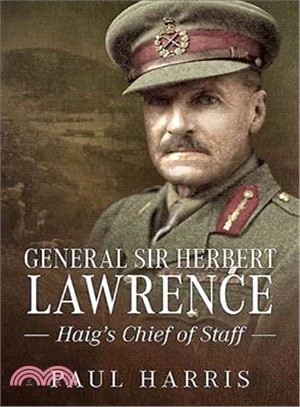 General Sir Herbert Lawrence ― Haig's Chief of Staff