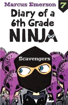 Diary of a 6th Grade Ninja Book 7：Scavengers