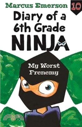 Diary of a 6th Grade Ninja Book 10：My Worst Frenemy