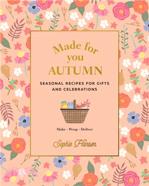 Made for You: Autumn：Recipes for Gifts and Celebrations