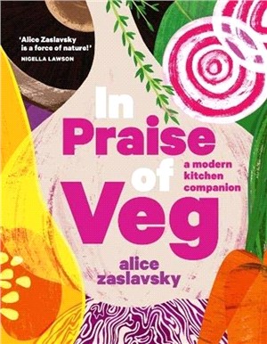 In Praise of Veg：A modern kitchen companion