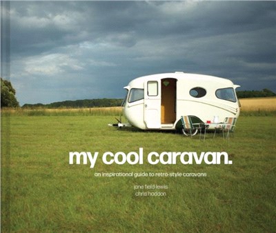 My Cool Caravan：An inspirational guide to retro-style caravans