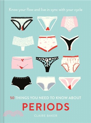 50 Things You Need to Know About Periods : Know your flow and live in sync with your cycle