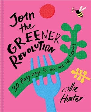 Join the Greener Revolution：30 easy ways to live and eat sustainably