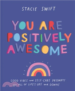 You Are Positively Awesome : Good vibes and self-care prompts for all of life's ups and downs