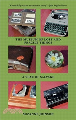 The Museum of Lost and Fragile Things：A Year of Salvage