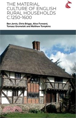 The Material Culture of English Rural Households c.1250-1600