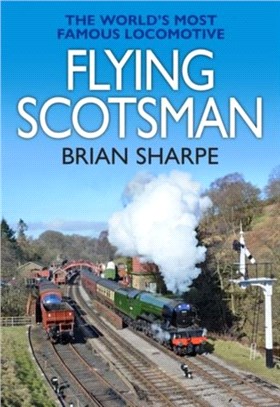 Flying Scotsman：The World's most famous steam locomotive