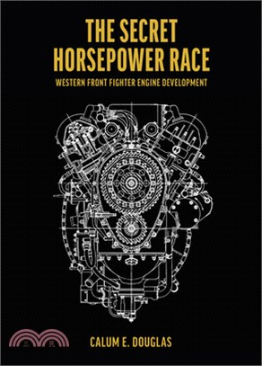 The Secret Horsepower Race: Western Front Fighter Engine Development - Special Edition Merlin