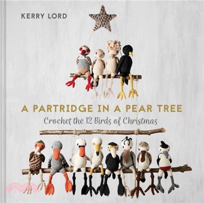 A Partridge in a Pear Tree：Crochet the 12 birds of Christmas