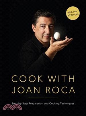 Cook with Joan Roca: Step-By-Step Preparation and Cooking Techniques