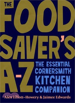 The Food Saver's A-Z: The Essential Cornersmith Kitchen Companion