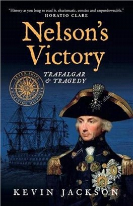 Nelson's Victory: Trafalgar & Tragedy：Seven Ships Maritime History