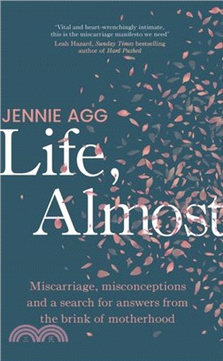 Life, Almost：Miscarriage, misconceptions and a search for answers from the brink of motherhood