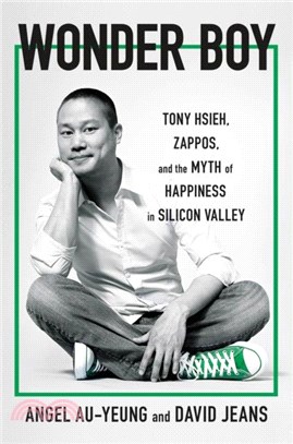 Wonder Boy：Tony Hsieh, Zappos and the Myth of Happiness in Silicon Valley