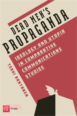 Dead Men's Propaganda: Ideology and Utopia in Comparative Communications Studies