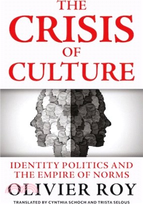 The Crisis of Culture：Identity Politics and the Empire of Norms