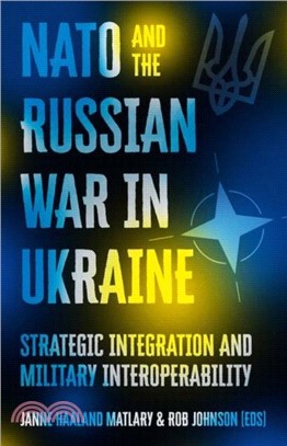 NATO and the Russian War in Ukraine：Strategic Integration and Military Interoperability