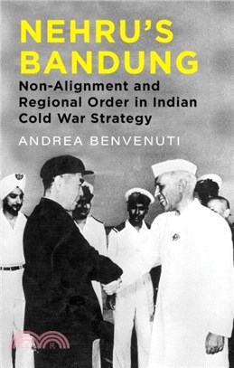Nehru's Bandung：Non-Alignment and Regional Order in Indian Cold War Strategy