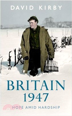 Britain, 1947：Hope Amid Hardship