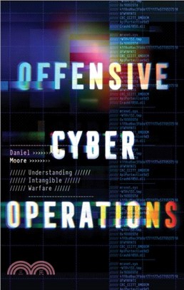 Offensive Cyber Operations：Understanding Intangible Warfare