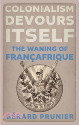 Colonialism Devours Itself：The Waning of Francafrique