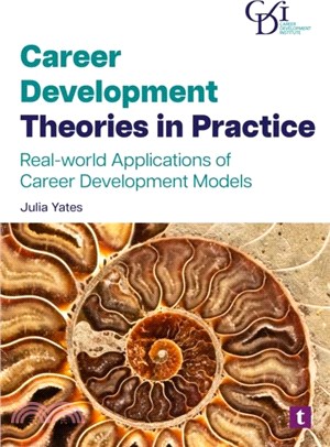 Career Development Theories in Practice：Real-World Applications of Career Development Models