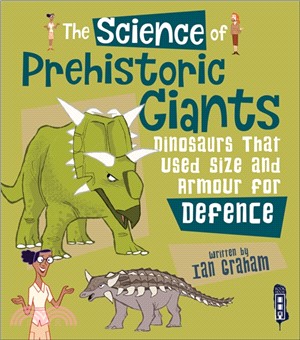 The Science of Prehistoric Giants : Dinosaurs That Used Size and Armour for Defence