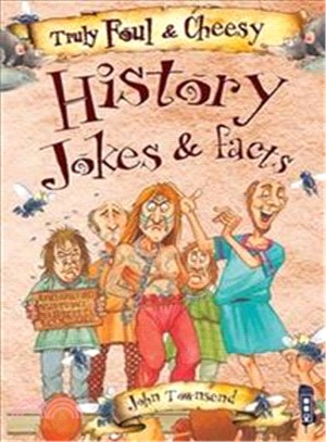 Truly Foul and Cheesy History Jokes and Facts Book