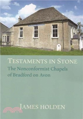 TESTAMENTS IN STONE：The Nonconformist Chapels of Bradford on Avon