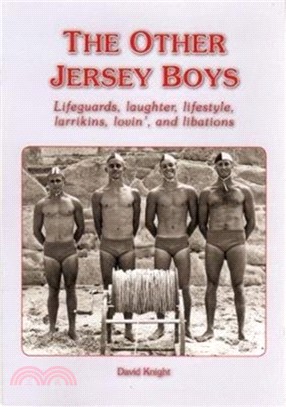 THE OTHER JERSEY BOYS：Lifeguards, laughter, lifestyle, larrikins, lovin', and libations