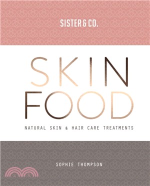 Skin Food：Skin & Hair Care Recipes From Nature