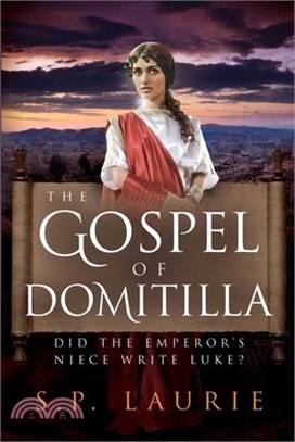 The Gospel of Domitilla: Did the Emperor's Niece Write Luke?