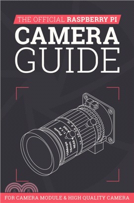 The Official Raspberry Pi Camera Guide：For Camera Module & High Quality Camera